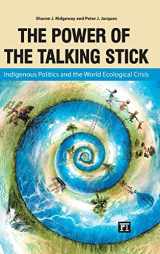 9781612052908-1612052908-The Power of the Talking Stick: Indigenous Politics and the World Ecological Crisis