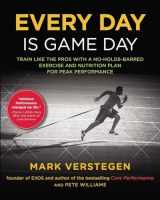 9781583335536-1583335536-Every Day Is Game Day: Train Like the Pros With a No-Holds-Barred Exercise and Nutrition Plan for Peak Performance