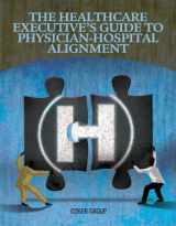9781615691982-1615691987-The Healthcare Executive's Guide to Physician-hospital Alignment