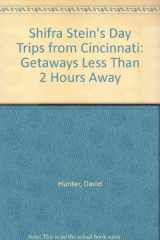 9781564403902-1564403904-Shifra Stein's Day Trips from Cincinnati: Getaways Less Than 2 Hours Away