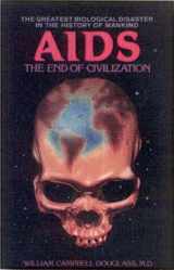 9781881316008-1881316009-AIDS - the End of Civilization: The Greatest Biological Disaster in the History of Mankind