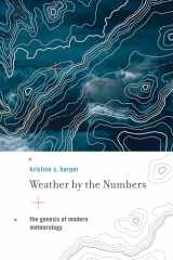 9780262517355-0262517353-Weather by the Numbers: The Genesis of Modern Meteorology (Transformations: Studies in the History of Science and Technology)