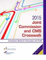 9781599408576-1599408570-2015 Joint Commission and CMS Crosswalk: Comparing Hospital Standards and CoPs (Soft Cover)