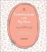 9781454710646-1454710640-Conversations with My Mom: A Keepsake Journal of Stories and Memories