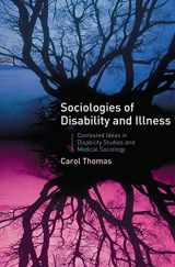 9781403936370-1403936374-Sociologies of Disability and Illness: Contested Ideas in Disability Studies and Medical Sociology