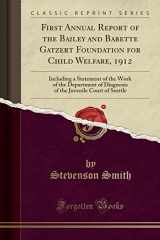 9781334298240-1334298246-First Annual Report of the Bailey and Babette Gatzert Foundation for Child Welfare, 1912: Including a Statement of the Work of the Department of ... Juvenile Court of Seattle (Classic Reprint)