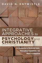 9781725262355-1725262355-Integrative Approaches to Psychology and Christianity, 4th edition: An Introduction to Worldview Issues, Philosophical Foundations, and Models of Integration