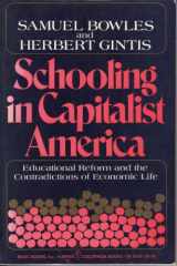 9780465097180-0465097189-Schooling In Capitalist America: Educational Reform And The Contradictions Of Economic Life