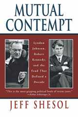 9780393318555-0393318559-Mutual Contempt: Lyndon Johnson, Robert Kennedy, and the Feud that Defined a Decade