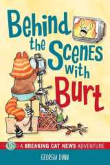 9781524871277-1524871273-Behind the Scenes with Burt: A Breaking Cat News Adventure (Volume 4)