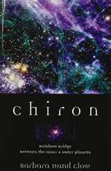 9780875420943-087542094X-Chiron: Rainbow Bridge Between the Inner & Outer Planets (Llewellyn's Modern Astrology Library)