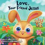 9781470772918-1470772914-Love, Your Friend Jesus: Notes From Jesus for Little Ones
