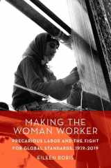 9780190874629-0190874627-Making the Woman Worker: Precarious Labor and the Fight for Global Standards, 1919-2019