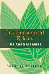 9781624669378-1624669379-Environmental Ethics: The Central Issues