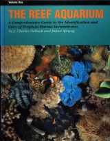 9781883693121-1883693128-The Reef Aquarium: A Comprehensive Guide to the Identification and Care of Tropical Marine Invertebrates (Volume 1)