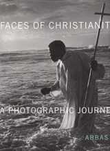 9780810957282-0810957280-Faces of Christianity: A Photographic Journey