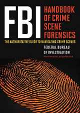 9781632203229-1632203227-FBI Handbook of Crime Scene Forensics: The Authoritative Guide to Navigating Crime Scenes