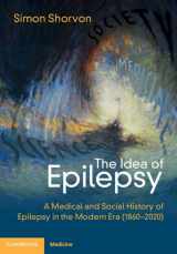 9781108842617-1108842615-The Idea of Epilepsy: A Medical and Social History of Epilepsy in the Modern Era (1860–2020)