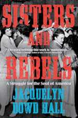 9780393358568-0393358569-Sisters and Rebels: A Struggle for the Soul of America