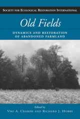 9781597260756-1597260754-Old Fields: Dynamics and Restoration of Abandoned Farmland (The Science and Practice of Ecological Restoration Series)