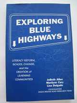 9780807734735-080773473X-Exploring Blue Highways: Literacy Reform, School Change, and the Creation of Learning Communities (Language & Literacy Series)