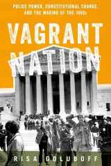 9780199768448-0199768447-Vagrant Nation: Police Power, Constitutional Change, and the Making of the 1960s