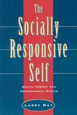 9780226511719-0226511715-The Socially Responsive Self: Social Theory and Professional Ethics (Other Voice in Early Modern Europe (Hardcover))