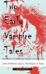 9781480277465-1480277460-Two Early Vampire Tales: John Polidori's The Vampyre & J. Sheridan Le Fanu's Carmilla