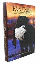 9781932052145-1932052143-Panther: And Other Stories of Great Hunting Retrievers: Original Stories About the Special Bonds Between Man and Dog