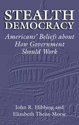 9780521811385-0521811384-Stealth Democracy: Americans' Beliefs About How Government Should Work (Cambridge Studies in Public Opinion and Political Psychology)