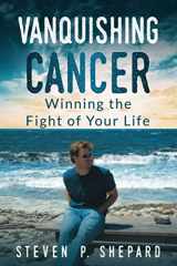 9781734820119-173482011X-Vanquishing Cancer: Winning the Fight of Your Life - Black and White Paperback