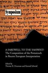 9781589831636-1589831632-Farewell to the Yahwist?: The Composition of the Pentateuch in Recent European Interpretation (Society of Biblical Literature Symposium Series, 34)