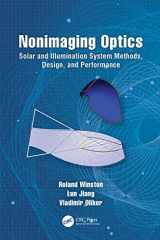 9781466589834-1466589833-Nonimaging Optics: Solar and Illumination System Methods, Design, and Performance (Optical Sciences and Applications of Light)