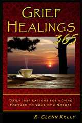9781523329243-1523329246-Grief Healings 365: Daily Inspirations For Moving Forward To Your New Normal (The EmpathGrowth Series)