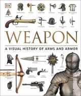 9781465450968-1465450963-Weapon: A Visual History of Arms and Armor