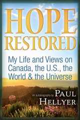 9781634241847-1634241843-Hope Restored: An Autobiography by Paul Hellyer: My Life and Views on Canada, the U.S., the World & the Universe