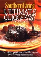 9780848728250-0848728254-Southern Living: Ultimate Quick & Easy Cookbook: Incredibly Good, Unbelievably Easy -- over 450 Superfast Recipes