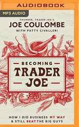 9781713598107-1713598108-Becoming Trader Joe: How I Did Business My Way and Still Beat the Big Guys