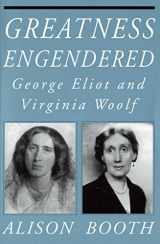 9780801499302-0801499305-Greatness Engendered: George Eliot and Virginia Woolf (Reading Women Writing)