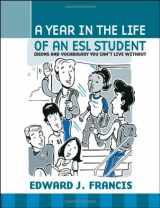 9781412020039-1412020034-A Year In the Life of an ESL (English Second Language) Student: Idioms and Vocabulary You Can't Live Without