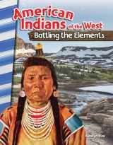 9781493830695-1493830694-Teacher Created Materials - Primary Source Readers: American Indians of the West: Battling the Elements - Grades 4-5 - Guided Reading Level R