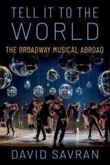 9780190249533-0190249536-Tell it to the World: The Broadway Musical Abroad