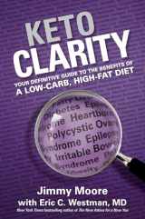 9781628600070-1628600071-Keto Clarity: Your Definitive Guide to the Benefits of a Low-Carb, High-Fat Diet