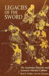 9780824818791-0824818792-Legacies of the Sword: The Kashima-Shinryu and Samurai Martial Culture