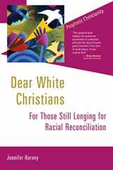 9780802872074-0802872077-Dear White Christians: For Those Still Longing for Racial Reconciliation (Prophetic Christianity (PC))