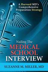 9781936633111-1936633116-Nailing the Medical School Interview: A Harvard MD's Comprehensive Preparation Strategy