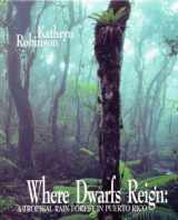9780847702558-0847702553-Where Dwarfs Reign: A Tropical Rain Forest in Puerto Rico