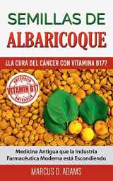9788413267432-8413267439-Semillas de Albaricoque - ¿La Cura del Cáncer con Vitamina B17?: Medicina Antigua que la Industria Farmacéutica Moderna está Escondiendo (Spanish Edition)