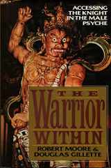 9780688095925-0688095925-The Warrior Within: Accessing the Knight in the Male Psyche