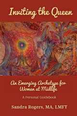 9781950186129-1950186121-Inviting the Queen: An Emerging Archetype for Women at Midlife